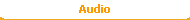 Audio