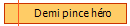 Demi pince héro