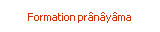 Formation pr�n�y�ma