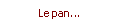 Le pan...