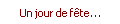 Un jour de f�te...