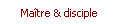 Ma�tre & disciple