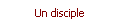 Un disciple